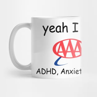 Yeah I have Autism, ADHD, Anxiety Mug